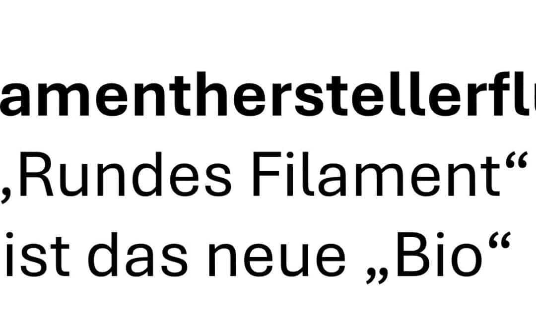 “Rundes Filament” ist das neue “Bio”